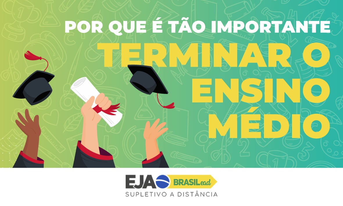 Por que é tão importante terminar o ensino médio EJA Brasil Por que é tão importante terminar o ensino médio EJA Brasil